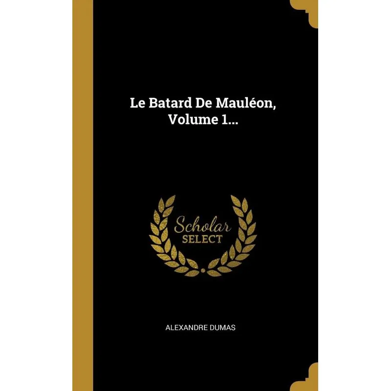 Le Batard De Mauléon, Volume 1...
