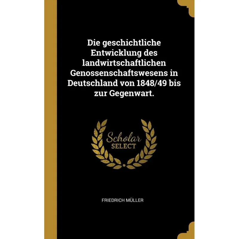 Die geschichtliche Entwicklung des landwirtschaftlichen Genossenschaftswesens in Deutschland von 1848/49 bis zur Gegenwart.