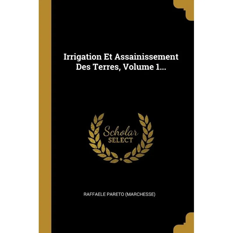 Irrigation Et Assainissement Des Terres, Volume 1...