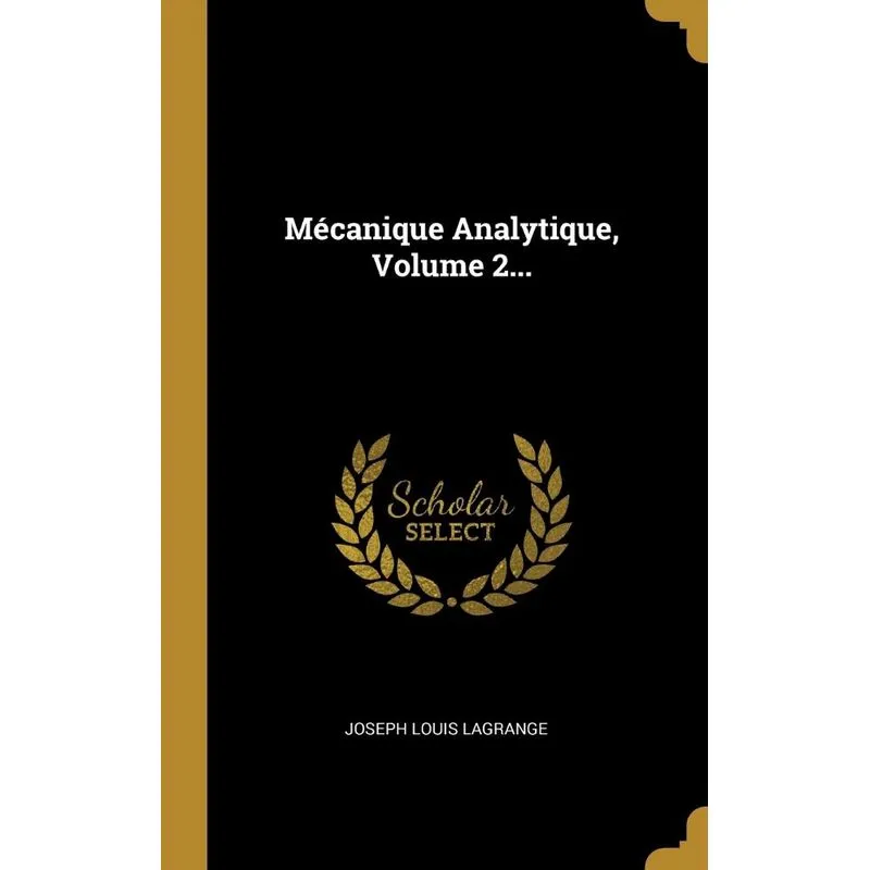 Mécanique Analytique, Volume 2...
