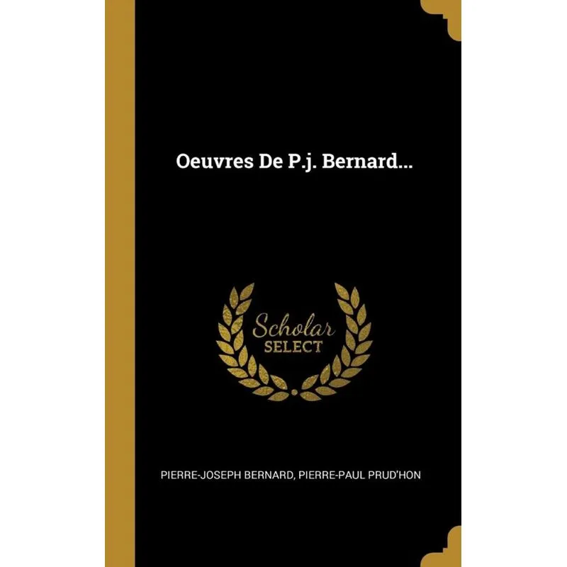 Oeuvres De P.j. Bernard...