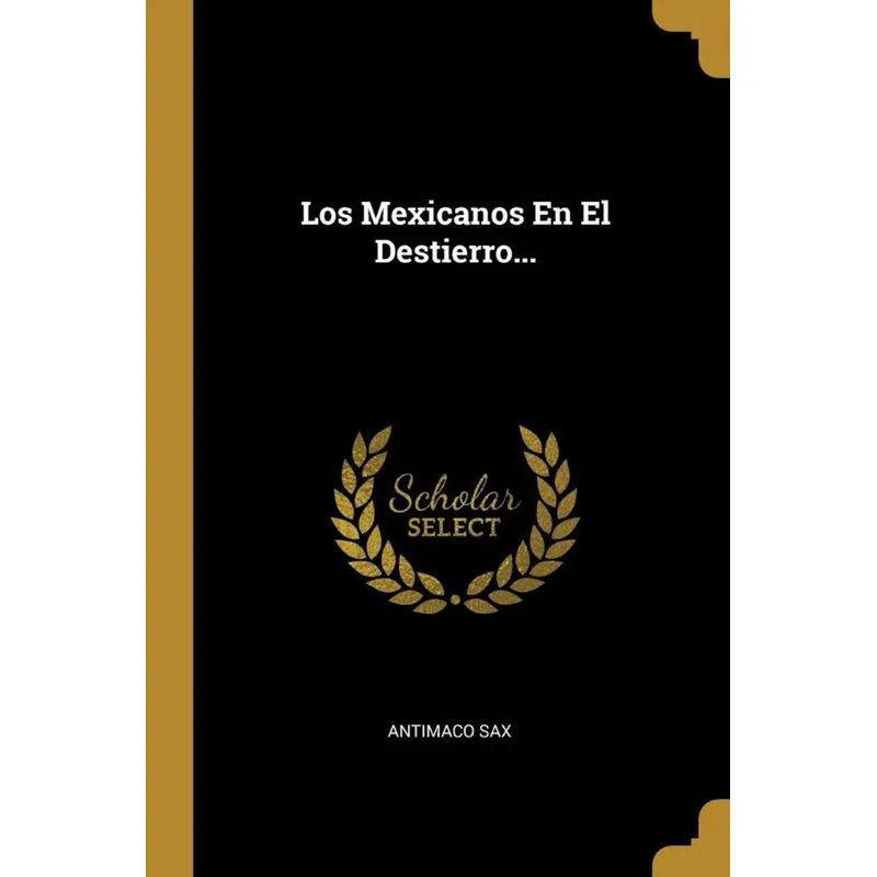Los Mexicanos En El Destierro...