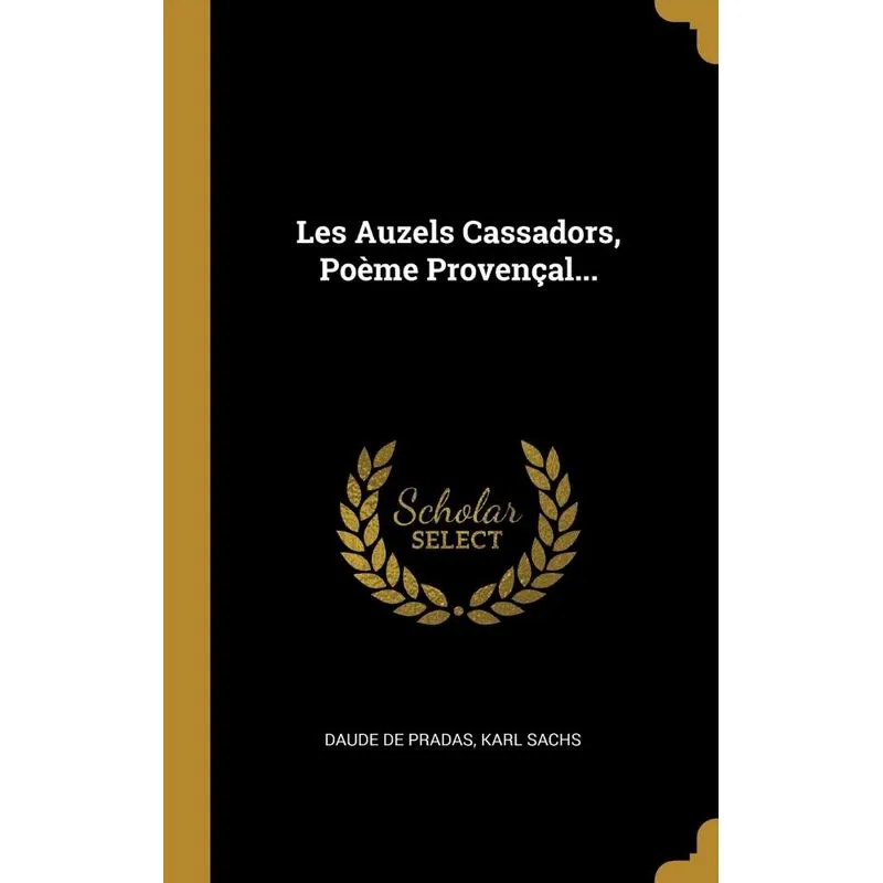 Les Auzels Cassadors, Poème Provençal...