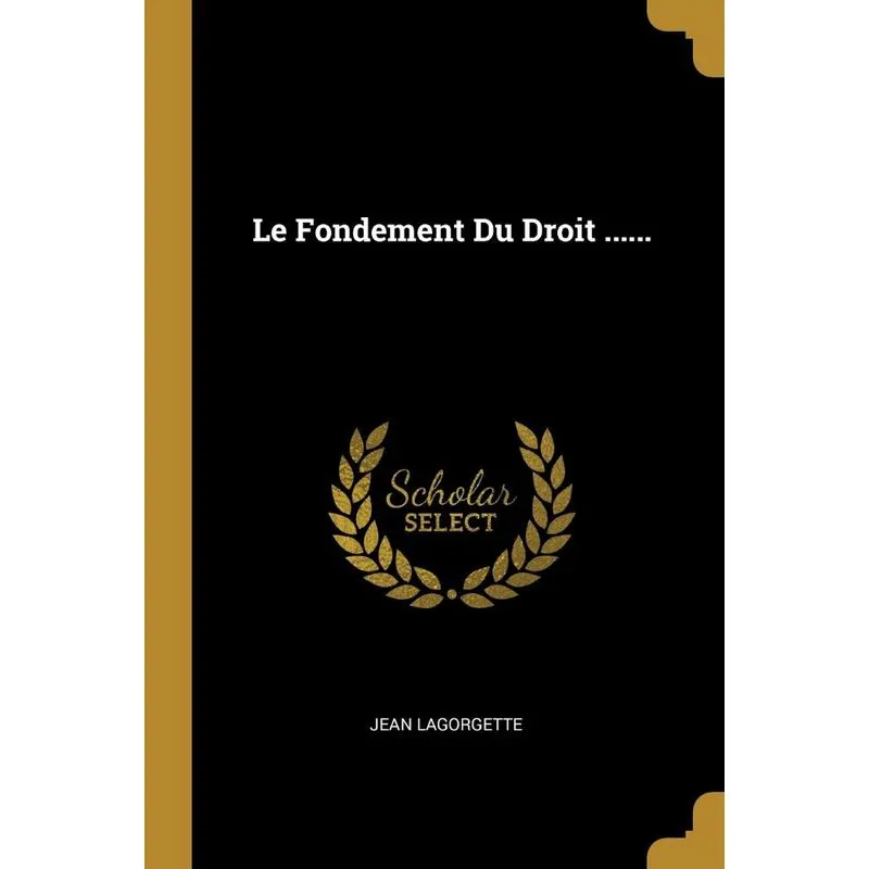 Le Fondement Du Droit ......