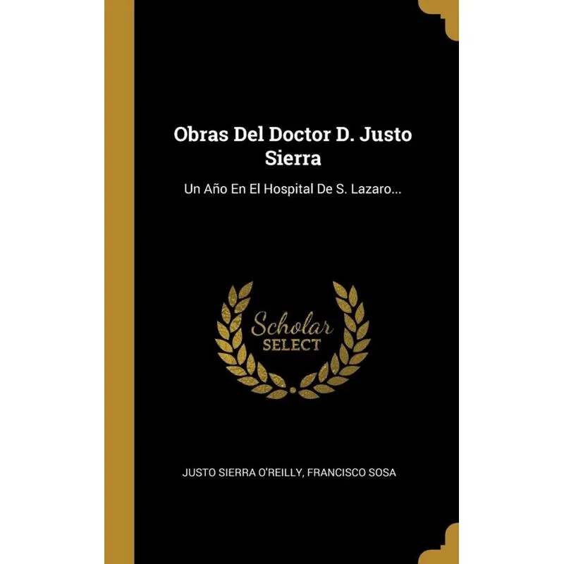 Obras Del Doctor D. Justo Sierra