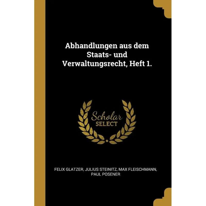 Abhandlungen aus dem Staats- und Verwaltungsrecht, Heft 1.