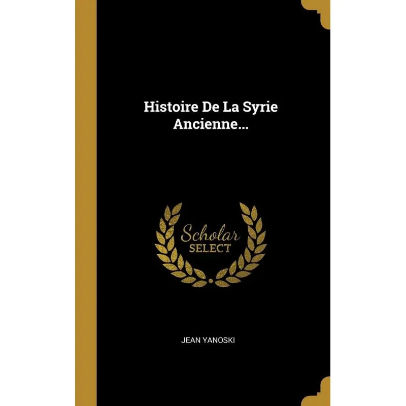 Histoire De La Syrie Ancienne...
