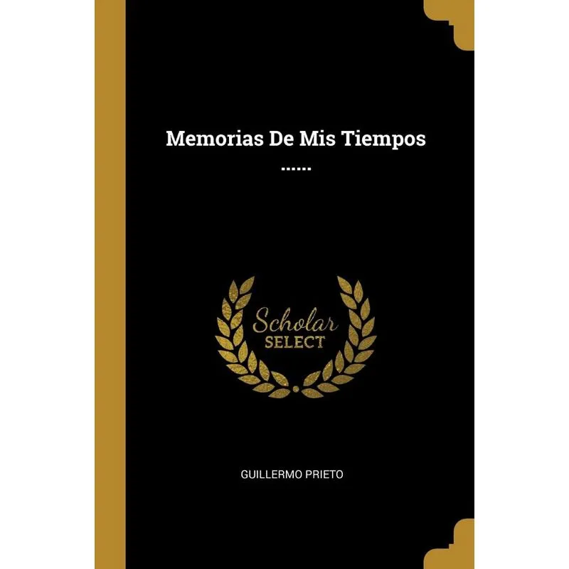 Memorias De Mis Tiempos ......