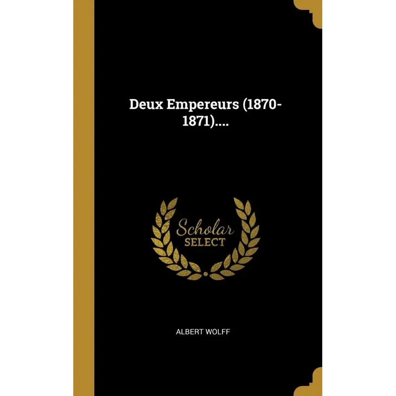 Deux Empereurs (1870-1871)....