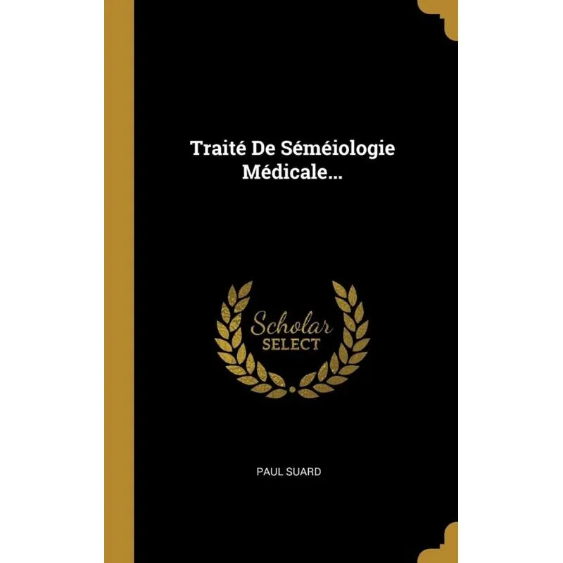 Traité De Séméiologie Médicale...