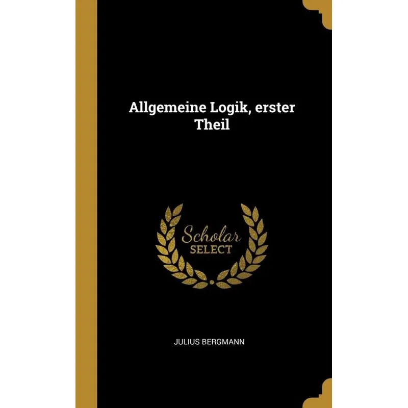 Allgemeine Logik, erster Theil