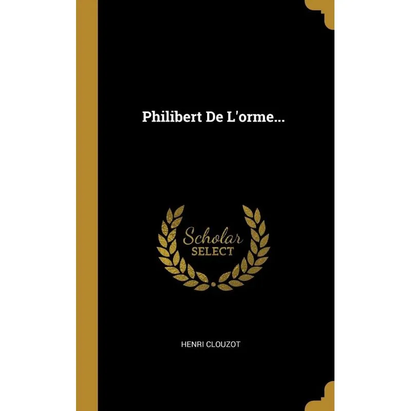 Philibert De Lorme...