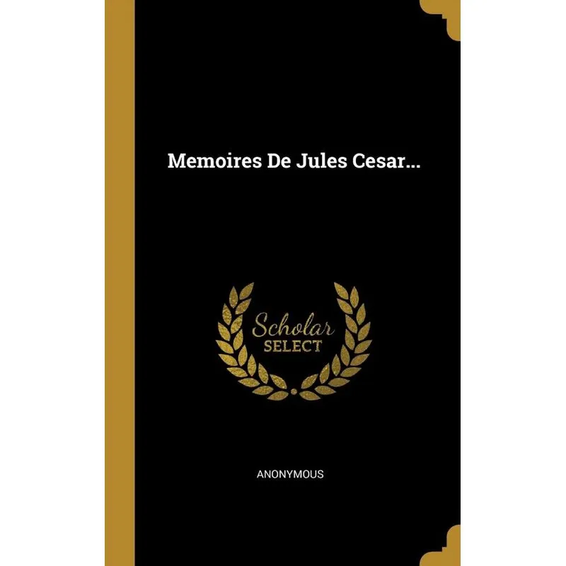 Memoires De Jules Cesar...