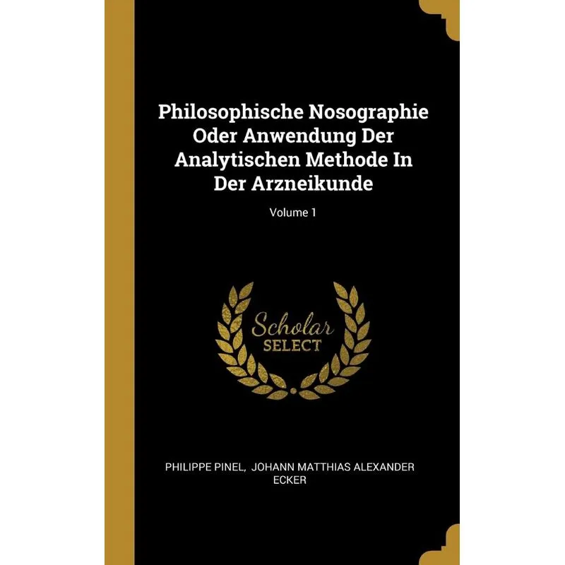 Philosophische Nosographie Oder Anwendung Der Analytischen Methode In Der Arzneikunde, Volume 1