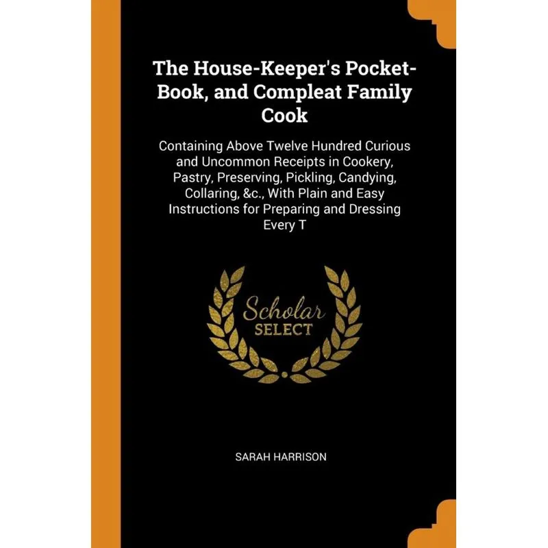 The House-Keepers Pocket-Book, and Compleat Family Cook
