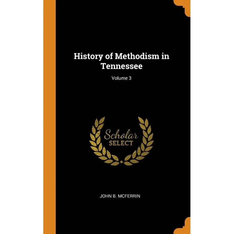 History of Methodism in Tennessee, Volume 3