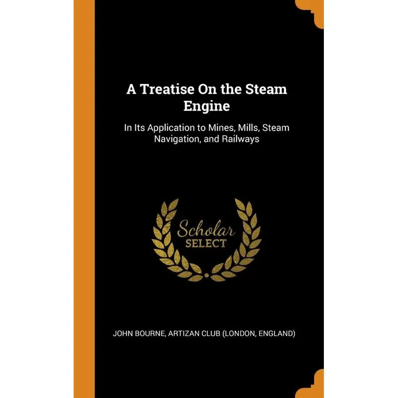 A Treatise On the Steam Engine