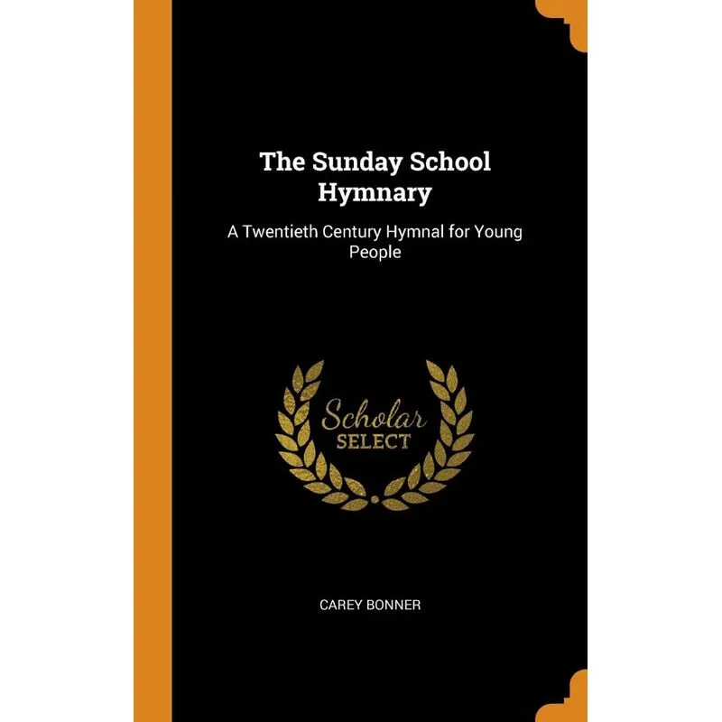 The Sunday School Hymnary. The Sunday School Hymnary