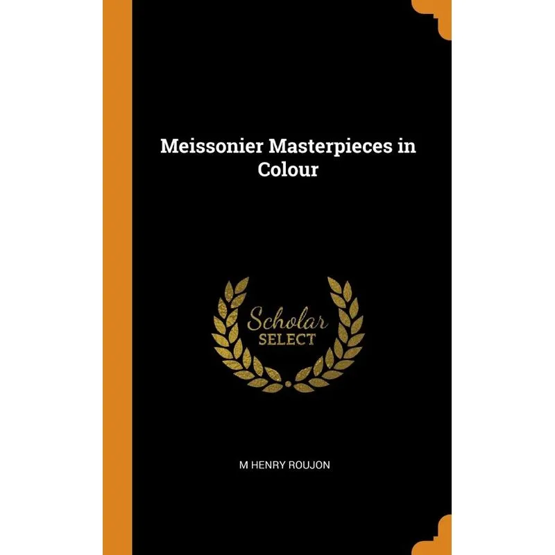 Meissonier Masterpieces in Colour