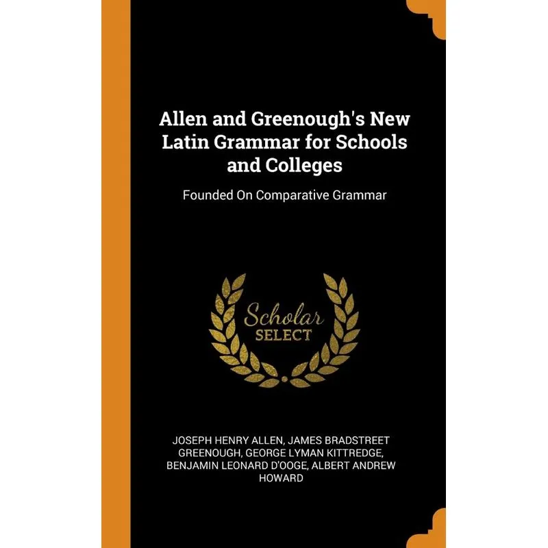Allen and Greenoughs New Latin Grammar for Schools and Col