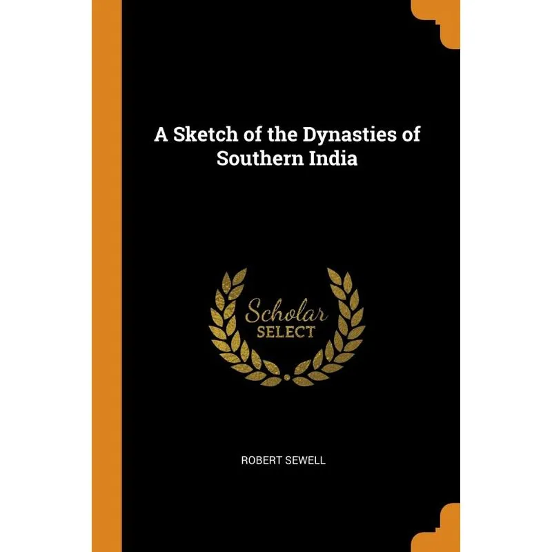A Sketch of the Dynasties of Southern India