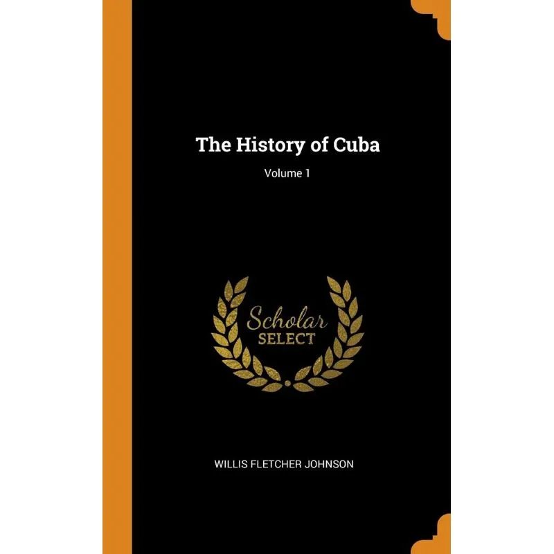 The History of Cuba, Volume 1