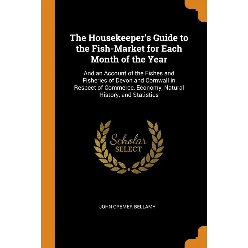 The Housekeepers Guide to the Fish-Market for Each Month o. The Housekeepers Guide to the Fish-Market for Each Month o