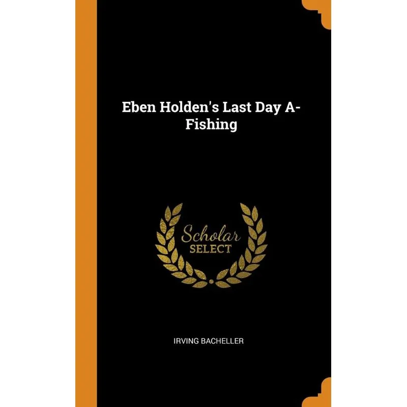 Eben Holdens Last Day A-Fishing