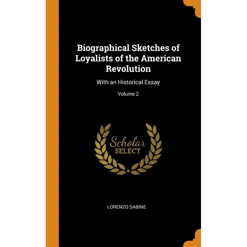 Biographical Sketches of Loyalists of the American Revolution