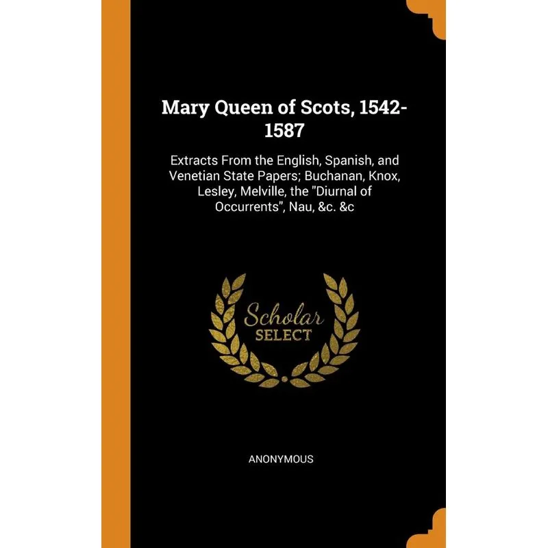 Mary Queen of Scots, 1542-1587