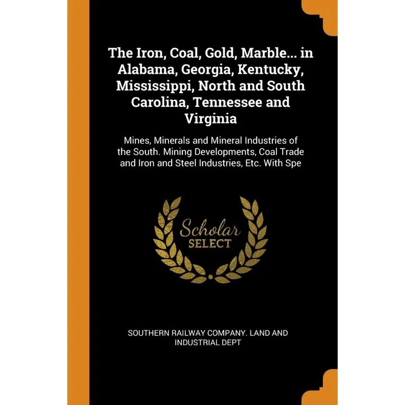The Iron, Coal, Gold, Marble... in Alabama, Georgia, Kentuc