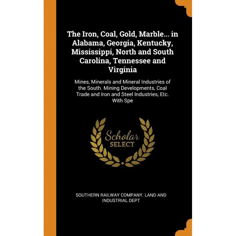 The Iron, Coal, Gold, Marble... in Alabama, Georgia, Kentuc