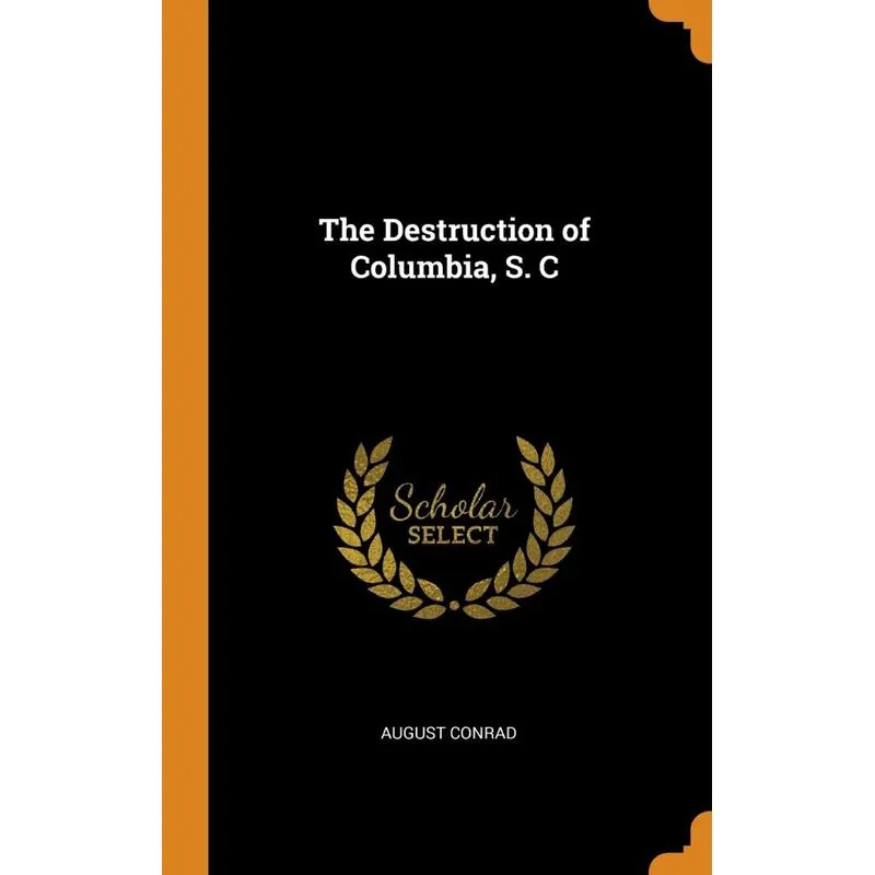 The Destruction of Columbia, S. C