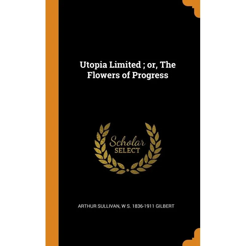 Utopia Limited , or, The Flowers of Progress