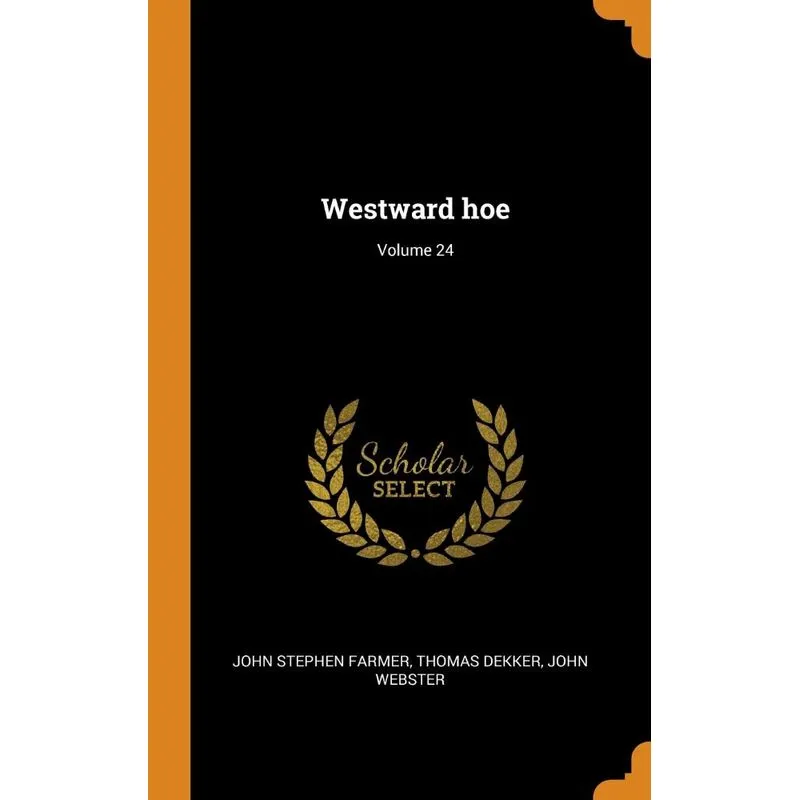 Westward hoe, Volume 24