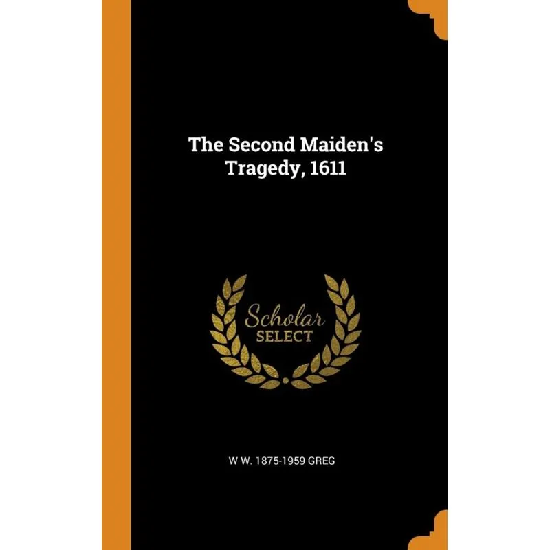 The Second Maidens Tragedy, 1611