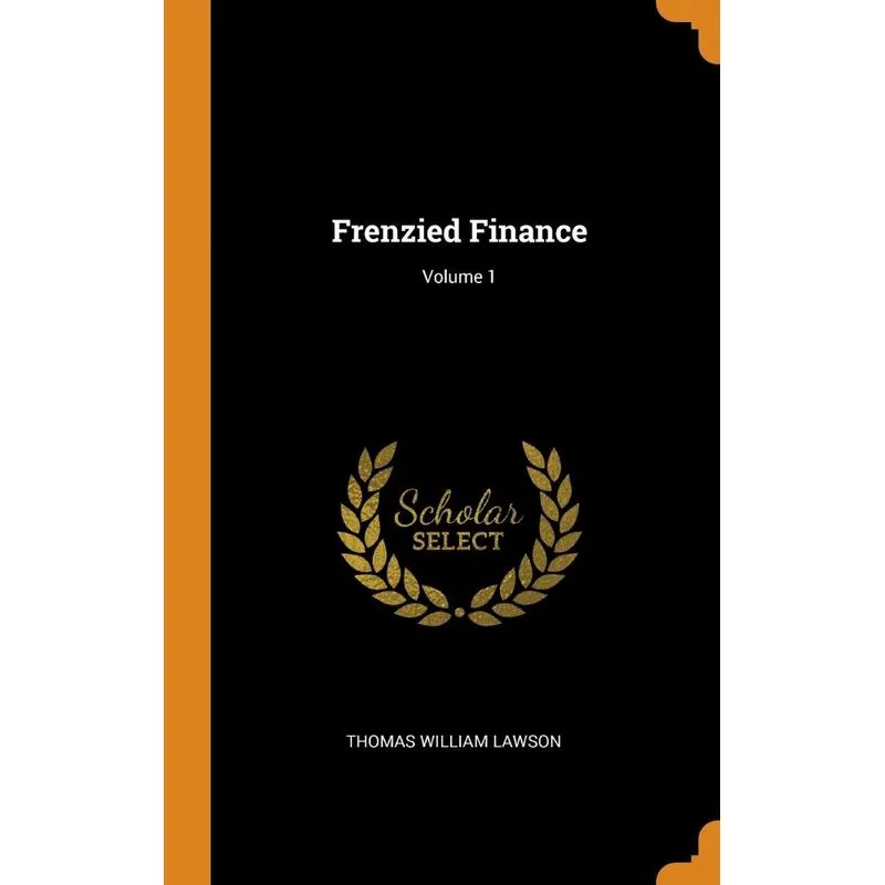 Frenzied Finance, Volume 1
