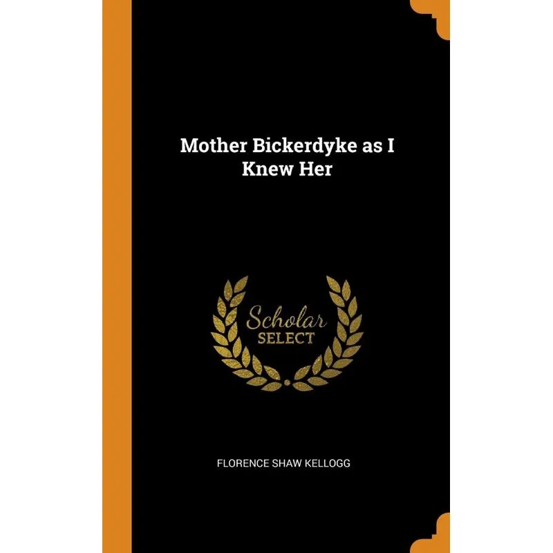 Mother Bickerdyke as I Knew Her