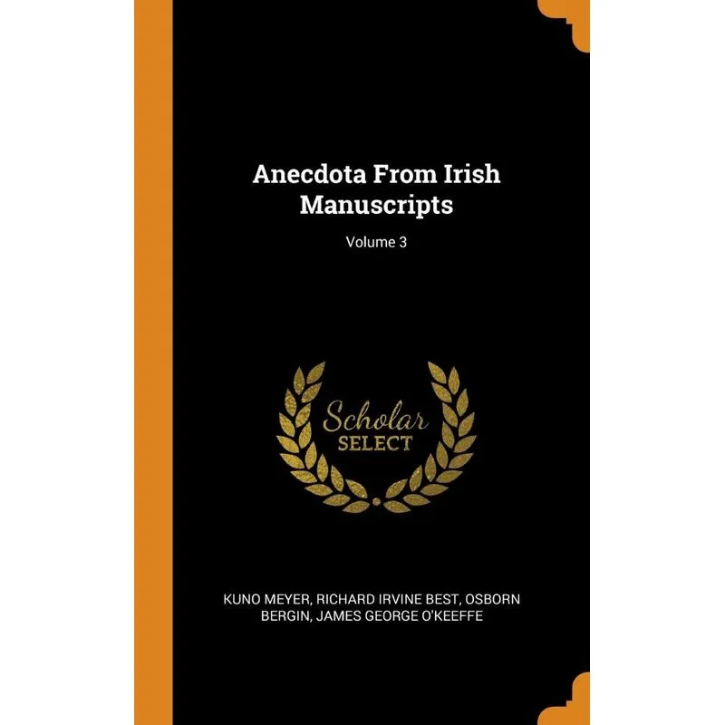Anecdota From Irish Manuscripts, Volume 3