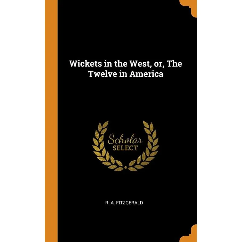 Wickets in the West, or, The Twelve in America