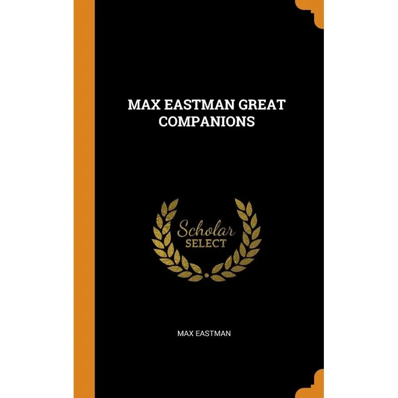 MAX EASTMAN GREAT COMPANIONS