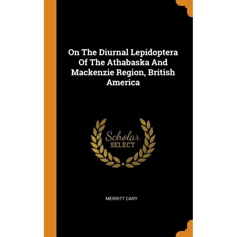 On The Diurnal Lepidoptera Of The Athabaska And Mackenzie Region, British America