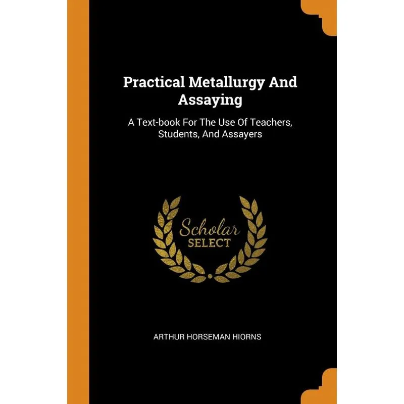 Practical Metallurgy And Assaying
