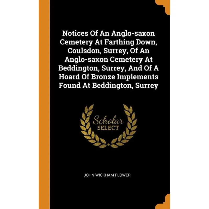 Notices Of An Anglo-saxon Cemetery At Farthing Down, Coulsdon, Surrey, Of An Anglo-saxon Cemetery At Beddington, Surrey, And Of A Hoard Of Bronze Imp