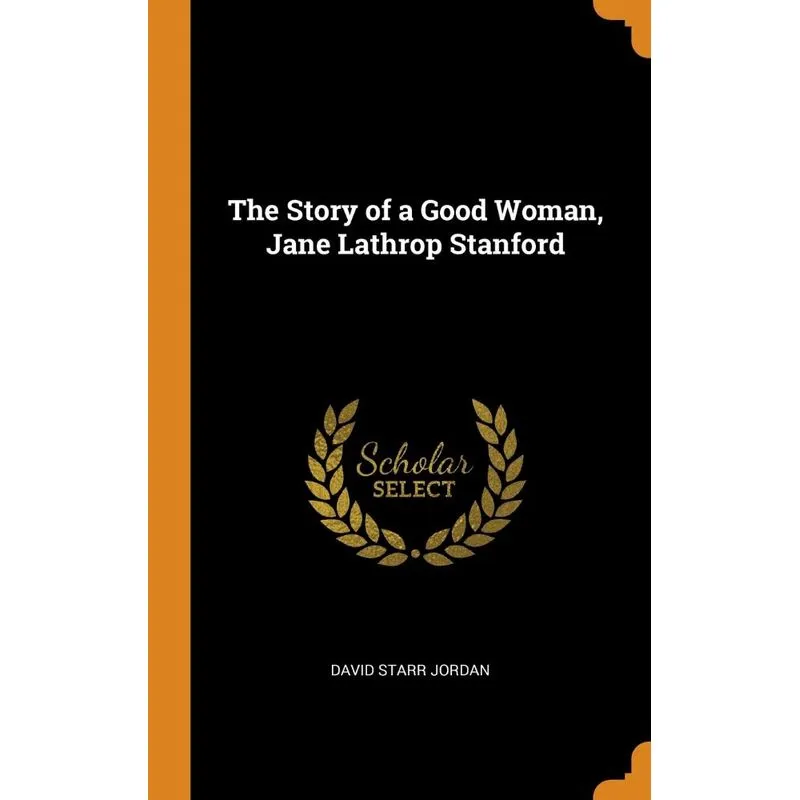 The Story of a Good Woman, Jane Lathrop Stanford