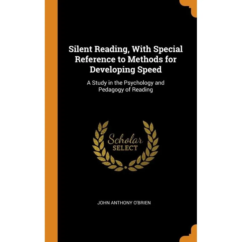 Silent Reading, With Special Reference to Methods for Developing Speed