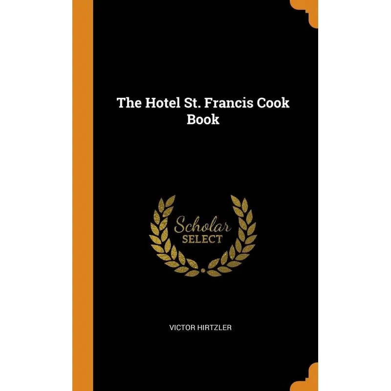 The Hotel St. Francis Cook Book