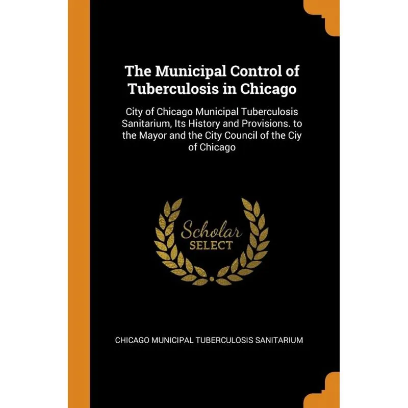 The Municipal Control of Tuberculosis in Chicago
