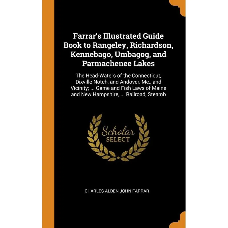 Farrars Illustrated Guide Book to Rangeley, Richardson, Kennebago, Umbagog, and Parmachenee Lakes