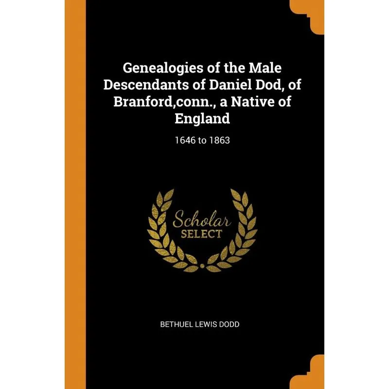 Genealogies of the Male Descendants of Daniel Dod, of Branford,conn., a Native of England